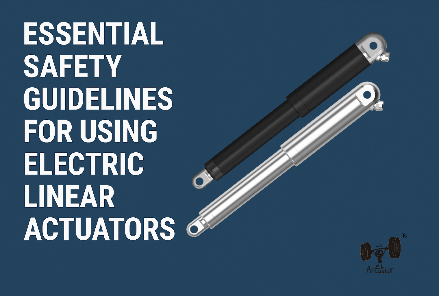 Essential Safety Guidelines for Using Electric Linear Actuators